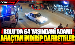 Bolu'da 64 yaşındaki adamı araçtan indirip darbettiler