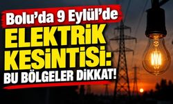 Bolu’da 9 Eylül’de Elektrik Kesintisi: Bu Bölgeler Dikkat!