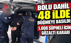 Bolu Dahil 48 İlde Düğmeye Basıldı: 1.008 Şüpheli İçin Gözaltı Kararı