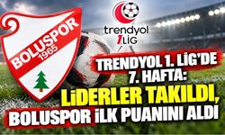 Trendyol 1. Lig’de 7. Hafta: Liderler Takıldı, Boluspor İlk Puanını Aldı