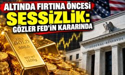 Altında Fırtına Öncesi Sessizlik: Gözler Fed’in Kararında