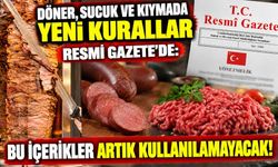 Döner, sucuk ve kıymada yeni kurallar Resmi Gazete'de: Bu içerikler artık kullanılamayacak!