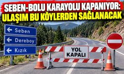 Seben-Bolu Karayolu Kapanıyor: Ulaşım Bu Köylerden Sağlanacak