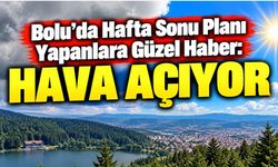 Bolu’da Hafta Sonu Planı Yapanlara Güzel Haber: Hava Açıyor