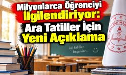 Milyonlarca Öğrenciyi İlgilendiriyor: Ara Tatiller İçin Yeni Açıklama