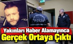 Yakınları Haber Alamayınca Gerçek Ortaya Çıktı