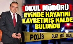 Okul Müdürü Evinde Hayatını Kaybetmiş Halde Bulundu