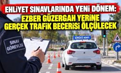 Ehliyet sınavlarında yeni dönem: Ezber güzergah yerine gerçek trafik becerisi ölçülecek