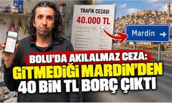 Bolu’da Akılalmaz Ceza: Gitmediği Mardin’den 40 Bin TL Borç Çıktı