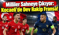 Milliler Sahneye Çıkıyor: Kocaeli’de Dev Rakip Fransa!