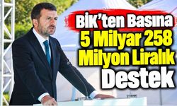 BİK’ten Basına 5 Milyar 258 Milyon Liralık Destek
