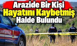 Arazide Bir Kişi Hayatını Kaybetmiş Halde Bulundu