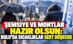 Şemsiye ve montlar hazır olsun: Bolu'da sıcaklıklar sert düşecek