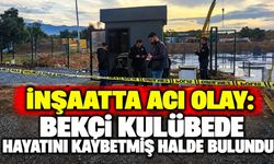 İnşaatta acı olay: Bekçi kulübede hayatını kaybetmiş halde bulundu