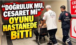 "Doğruluk mu, cesaret mi" oyunu hastanede bitti