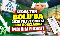 SEDAŞ’tan Bolu'da 2025 Yılı ve Öncesi İcra Borçlarına İndirim Fırsatı