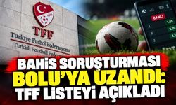 Bahis Soruşturması Bolu’ya Uzandı: TFF Listeyi Açıkladı