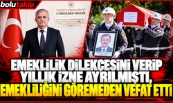 Emeklilik dilekçesini verip yıllık izne ayrılmıştı, emekliliğini göremeden vefat etti