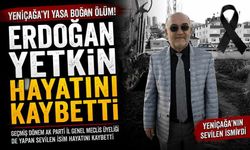 Yeniçağa’yı Yasa Boğan Ölüm: Erdoğan Yetkin Hayatını Kaybetti
