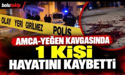Amca-yeğen kavgasında 1 kişi hayatını kaybetti