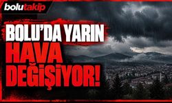 Bolu’da yarın hava değişiyor! Meteoroloji il il açıkladı