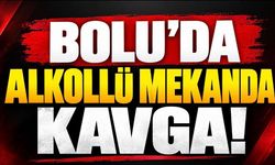 BOLU’DA ALKOLLÜ MEKÂNDA KAVGA! GERGİNLİK SOKAĞA TAŞTI