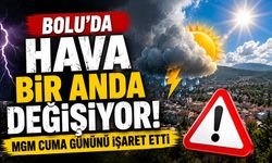 Bolu’da hava bir anda değişiyor! MGM Cuma gününü işaret etti