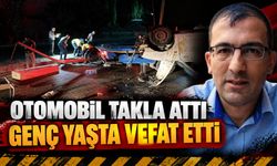 Otomobil takla attı, genç yaşta vefat etti