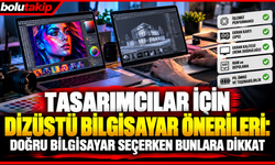 Tasarımcılar için dizüstü bilgisayar önerileri: Doğru bilgisayar seçerken bunlara dikkat