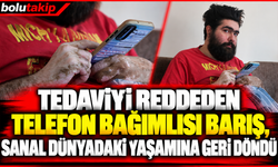Tedaviyi reddeden telefon bağımlısı Barış, sanal dünyadaki yaşamına geri döndü
