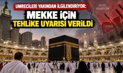 Umrecileri yakından ilgilendiriyor: Mekke için tehlike uyarısı verildi