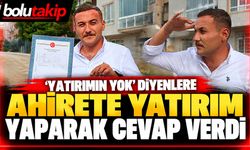 ‘Yatırımın yok’ diyenlere ahirete yatırım yaparak cevap verdi