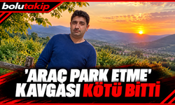 'Araç park etme' kavgası kötü bitti