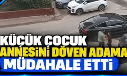 Küçük çocuk, annesini döven adama müdahale etti
