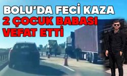 Bolu'da feci kaza, 2 çocuk babası vefat etti