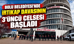 BOLU BELEDİYESİ’NDE İRTİKAP DAVASININ 3’ÜNCÜ CELSESİ BAŞLADI