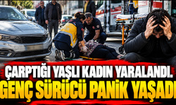 Çarptığı yaşlı kadın yaralandı, genç sürücü panik yaşadı