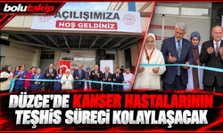 Düzce'de kanser hastalarının teşhis süreci kolaylaşacak