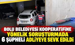 Bolu Belediyesi Kooperatifine yönelik soruşturmada 6 şüpheli adliyeye sevk edildi