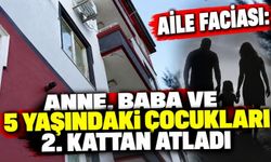 Aile faciası: Anne, baba ve 5 yaşındaki çocukları 2. kattan atladı