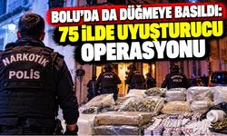 Bolu’da da Düğmeye Basıldı: 75 İlde Uyuşturucu Operasyonu