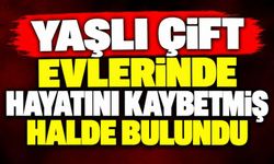 Yaşlı Çift Evlerinde Hayatını Kaybetmiş Halde Bulundu