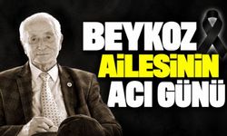 BEYKOZ AİLESİNİN ACI GÜNÜ