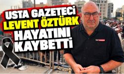 Usta Gazeteci Levent Öztürk hayatını kaybetti