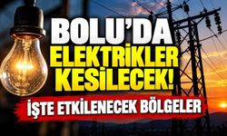 Bolu’da elektrikler kesilecek: İşte etkilenecek bölgeler