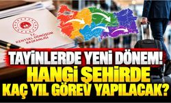 Tayinlerde yeni dönem! Hangi şehirde kaç yıl görev yapılacak?