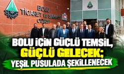 BOLU İÇİN GÜÇLÜ TEMSİL, GÜÇLÜ GELECEK; YEŞİL PUSULADA ŞEKİLLENECEK
