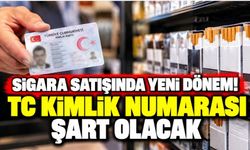 Sigara satışında yeni dönem! TC kimlik numarası şart olacak