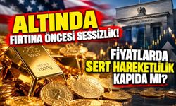 Altında fırtına öncesi sessizlik! Fiyatlarda sert hareketlilik kapıda mı?