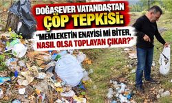 Doğasever vatandaştan çöp tepkisi: "Memleketin enayisi mi biter, nasıl olsa toplayan çıkar?"